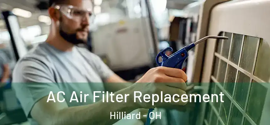 AC Air Filter Replacement Hilliard - OH