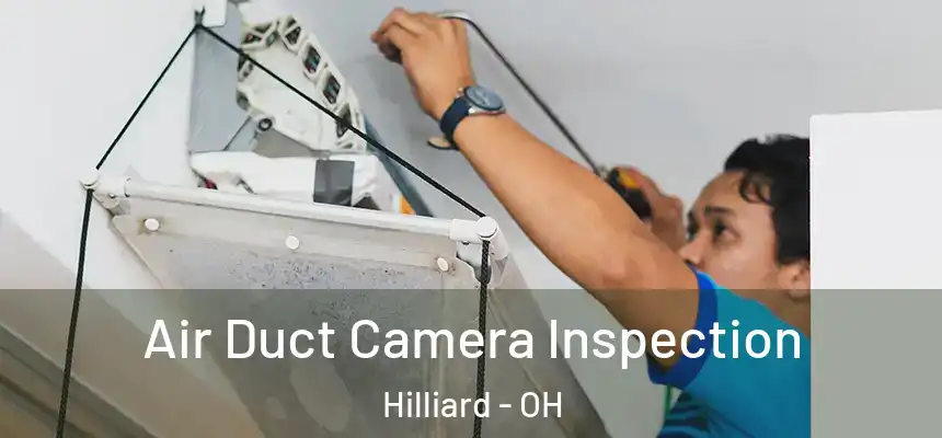 Air Duct Camera Inspection Hilliard - OH