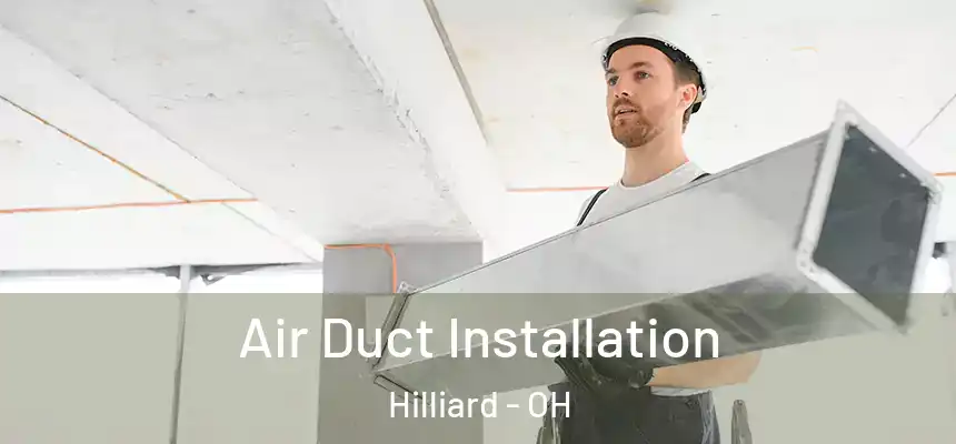 Air Duct Installation Hilliard - OH