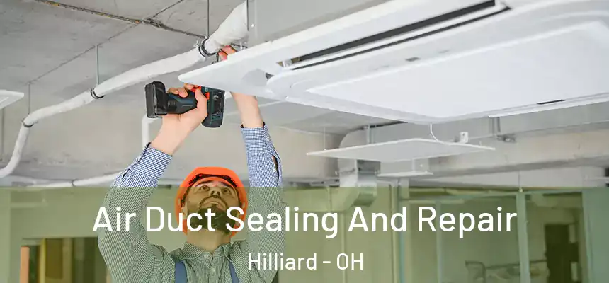  Air Duct Sealing And Repair Hilliard - OH