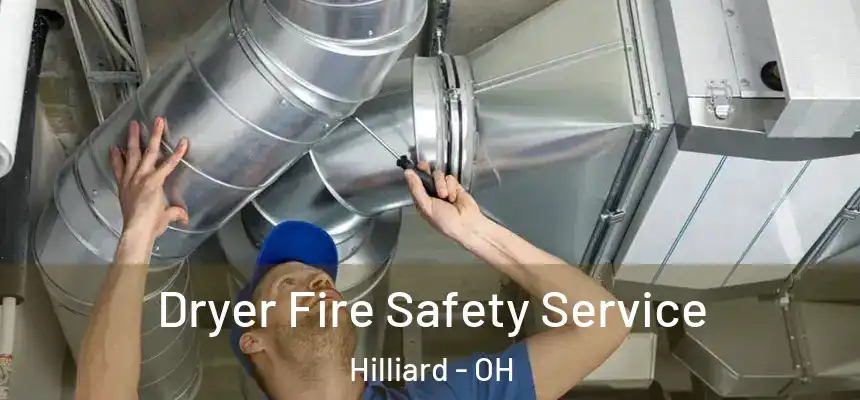  Dryer Fire Safety Service Hilliard - OH