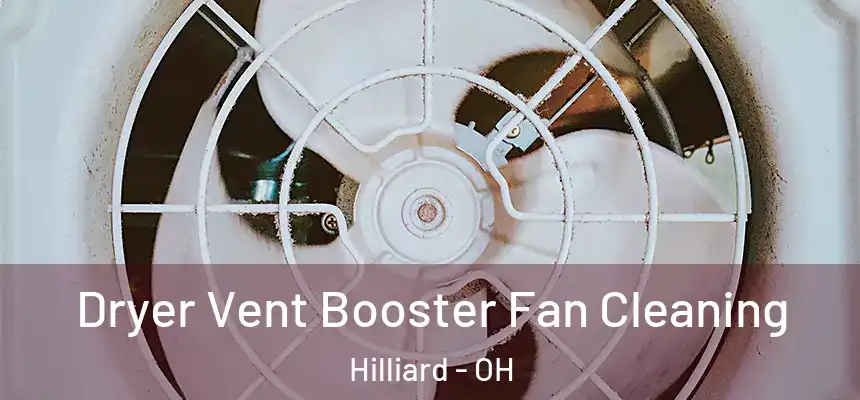 Dryer Vent Booster Fan Cleaning Hilliard - OH