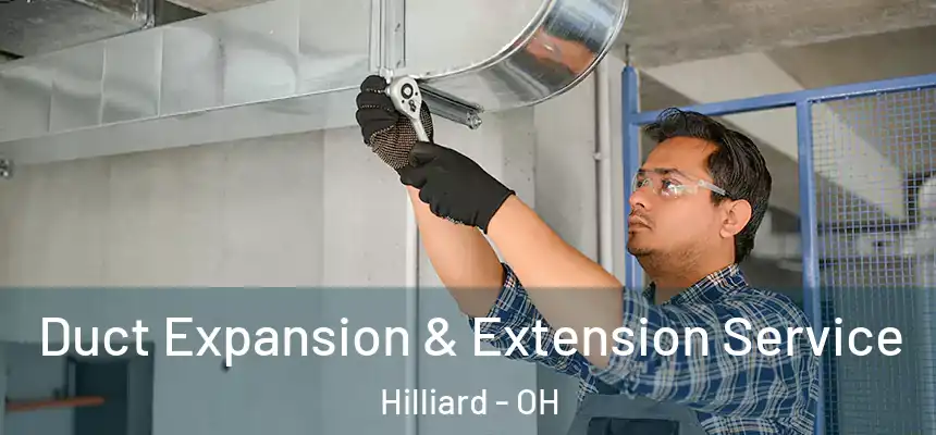 Duct Expansion & Extension Service Hilliard - OH