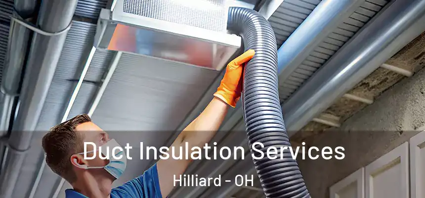 Duct Insulation Services Hilliard - OH