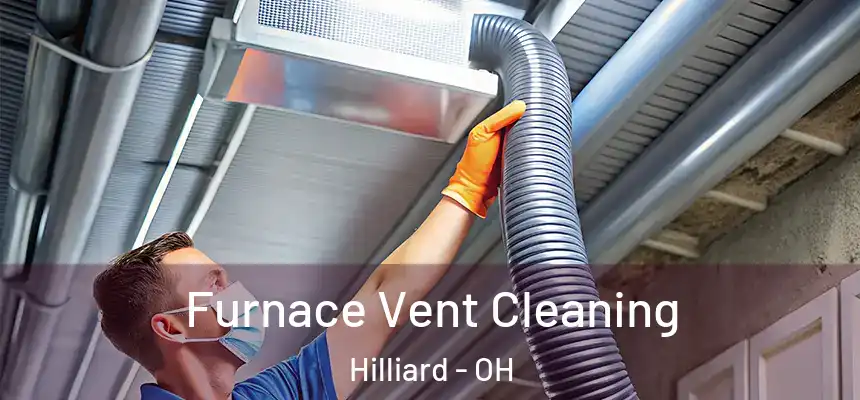 Furnace Vent Cleaning Hilliard - OH