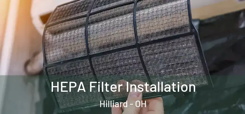 HEPA Filter Installation Hilliard - OH