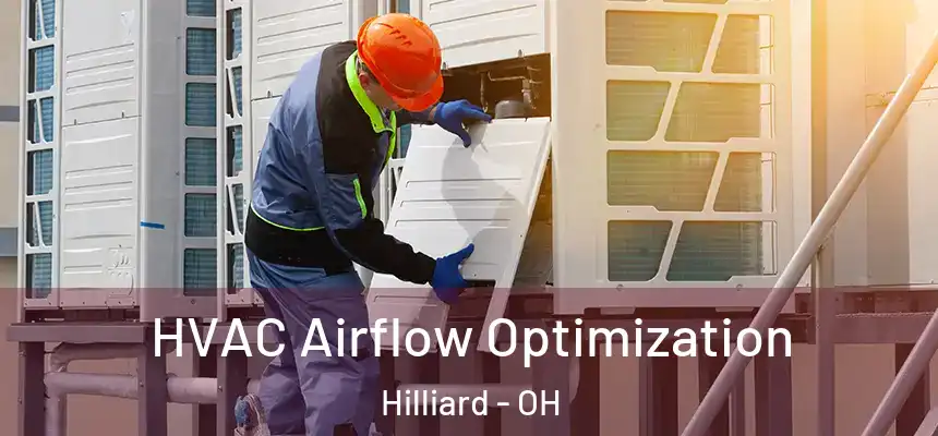  HVAC Airflow Optimization Hilliard - OH