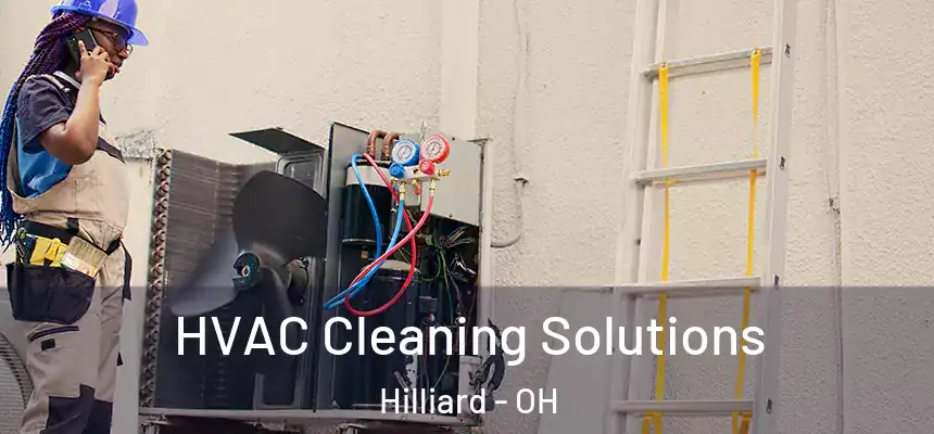 HVAC Cleaning Solutions Hilliard - OH