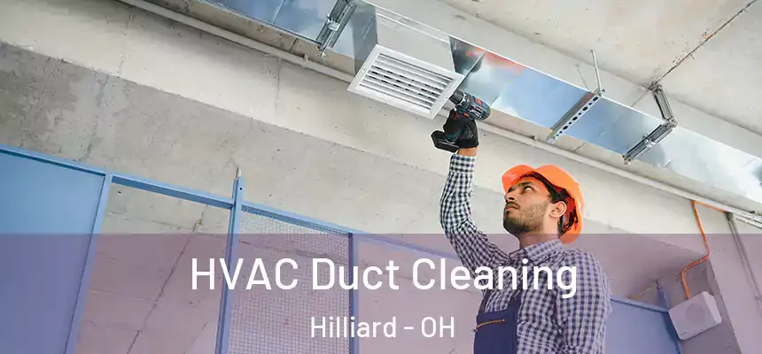  HVAC Duct Cleaning Hilliard - OH