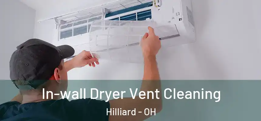 In-wall Dryer Vent Cleaning Hilliard - OH
