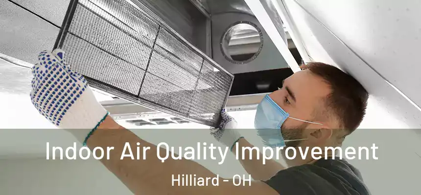 Indoor Air Quality Improvement Hilliard - OH