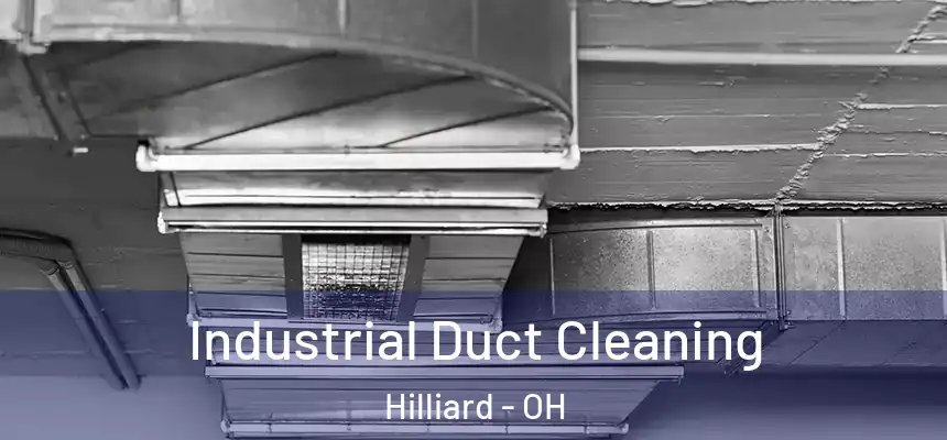 Industrial Duct Cleaning Hilliard - OH