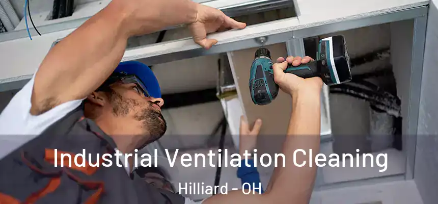 Industrial Ventilation Cleaning Hilliard - OH