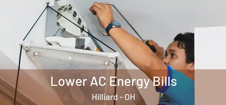 Lower AC Energy Bills Hilliard - OH