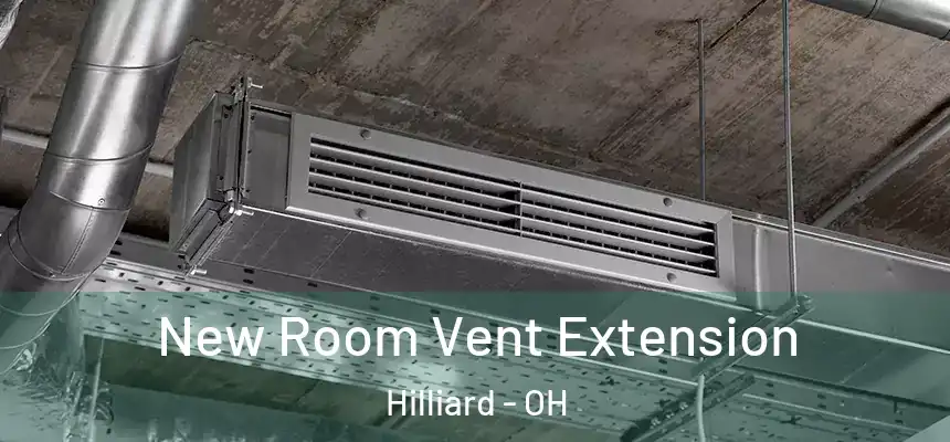New Room Vent Extension Hilliard - OH