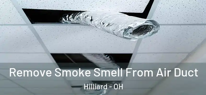  Remove Smoke Smell From Air Duct Hilliard - OH