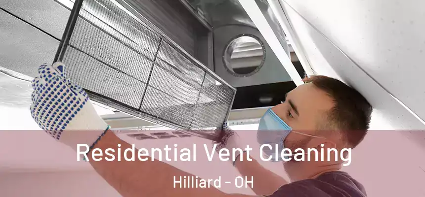 Residential Vent Cleaning Hilliard - OH
