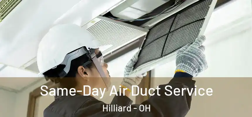 Same-Day Air Duct Service Hilliard - OH