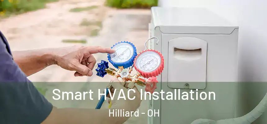 Smart HVAC Installation Hilliard - OH