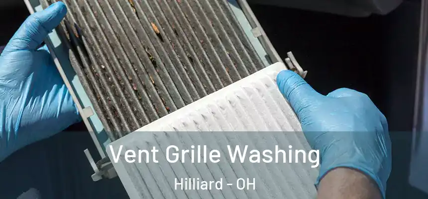 Vent Grille Washing Hilliard - OH