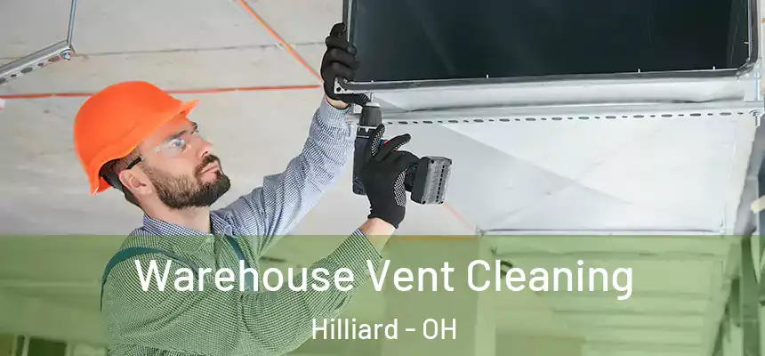 Warehouse Vent Cleaning Hilliard - OH